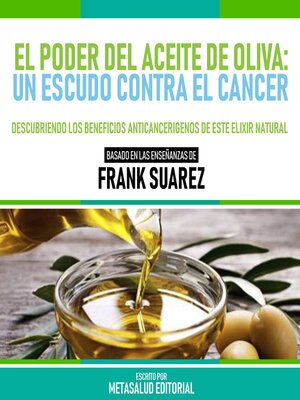 cover image of El Poder Del Aceite De Oliva--Un Escudo Contra El Cancer--Basado En Las Enseñanzas De Frank Suarez